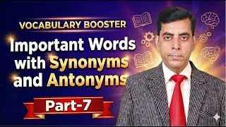IMPORTANT WORDS WITH SYNONYMS & ANTONYMS || PART-7 || SUNIL DWIVEDI