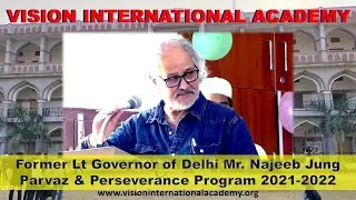 Former Lt Governor of Delhi Mr. Najeeb Jung || Vision International Academy