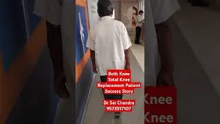 Both Knee..Total Knee Replacement Patient Success Story..Dr Sai Chandra..9573517107