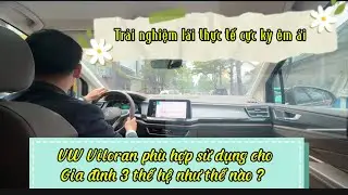 Trải nghiệm lái Volkswagen Viloran Luxury: Êm ái vượt mong đợi – MPV 7 chỗ cho gia đình 3 thế hệ