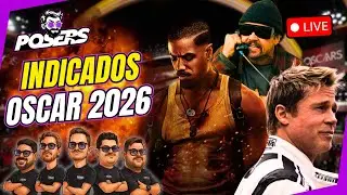 🏆 INDICADOS OSCAR 2026 &mdash; ALGUNS MERECEM, OUTROS PAGARAM BEM | POSERS PODCAST #286