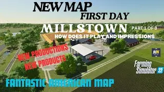 FS22- MAP TOUR- MILLSTOWN P1 OF 3- NEW MAP FIRST DAY - GREAT AMERICAN MAP- HEAPS TO DO