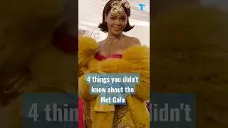 The Met Gala: 4 Things You Didn't Know About The Iconic Event