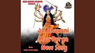 Jai Bhavani Maa Durga New Song