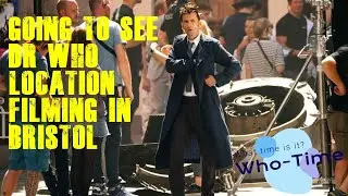 Going to See Doctor Who 60th Anniversary Location Filming in Bristol! (Wednesday 15th June 2022)