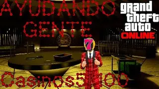 AY&Uacute;DANDO GENTE CASINOS 5/100 GTA online 
