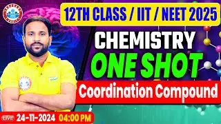 IIT NEET 2025 | Class 12 Chemistry Coordination Compound One Shot | NEET Chemistry Imp Topics