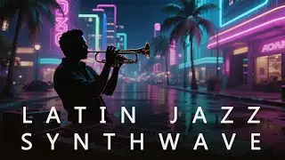 Latin Jazz &times; Synthwave Instrumental Mix | Cinematic Latin Mood with Retro Soul & Atmosphere