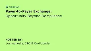 Flexpa Webinar | Payer to Payer Exchange Webinar: Opportunity Beyond Compliance