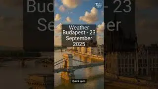 What&rsquo;s the weather in Budapest? Sunny, 27&deg;C, wind 6 km/h