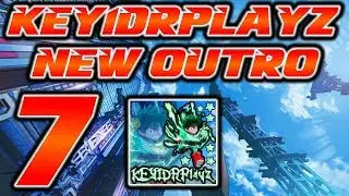KEY1DRPlayz New Outro #7
