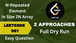 N-Repeated Element in Size 2N Array | Leetcode 961 | Using two approaches | Clear intuition 