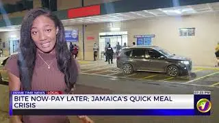 Bite Now - Pay Later: Jamaica's Quick Meal Crisis | TVJ News