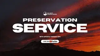 PRESERVATION SERVICE WITH APOSTLE THOMAS EFFI | THE LORD'S CHRISTIAN CENTRE | DEC 4 2025