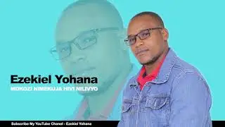 Mwokozi nimekuja hivi nilivyo.By Ezekiel Yohana.