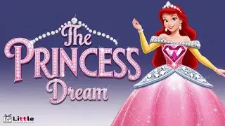 👑Princess Song For Kids| Princess Dream - A Magical Adventure💖