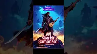 MƏN BİR ŞAMANAM - AI music - S&ouml;zlər: ELŞƏN İSMAYIL