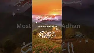 📢 Most Beautiful Adhan 3 &ndash; Soulful Call to Prayer (Azan) | Heart-Touching Recitation