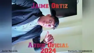 Jaime Ortiz Audio Oficial 2024 Tema Ima Uraskari Faltak Chayashami  Warmiku
