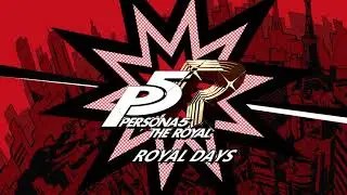 Royal Days - Persona 5 The Royal