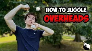 How to Juggle ABOVE Your Head