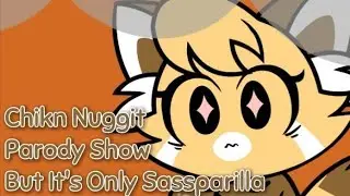 Chikn Nuggit Parody Show But It's Only Sassparilla