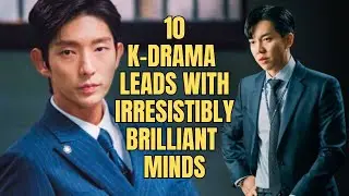 Top 10 K-Drama Leads With Irresistible Intelligence!
