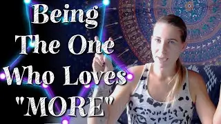 Feeling Unloved - Being the one who loves more