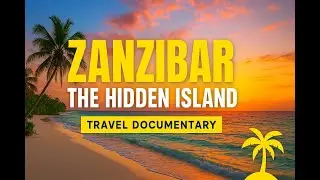 Zanzibar The Hidden Island Travel Documentary | Explore Africa&rsquo;s Paradise Beaches