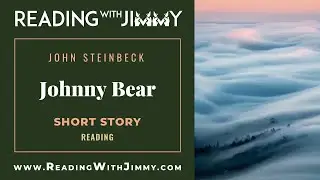 John Steinbeck - Johnny Bear - Short Story - Reading