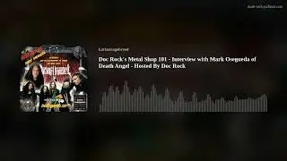 Doc Rock's Metal Shop 101 - Interview with Mark Osegueda of Death Angel - Hosted By Doc Rock