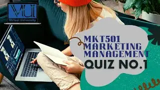 MKT501 - Marketing Management Quiz No. 1, Semester Spring 2022, Virtual University Of Pakistan, VU