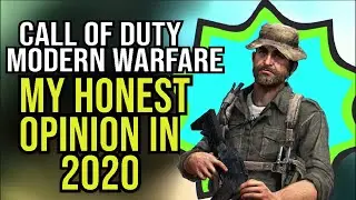 Call of Duty Modern Warfare, My Honest Opinion In 2020 (Review)
