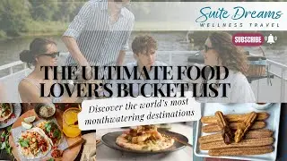 The Ultimate Food Lover&rsquo;s Bucket List