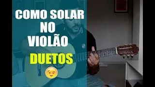 COMO SOLAR NO VIOLÃO  COM SEXTAS E DUETOS