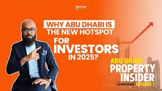 Abu Dhabi Property Insider | Why Abu Dhabi is the new hotspot for investors in 2025