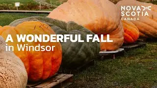 Explore Windsor, Nova Scotia this fall