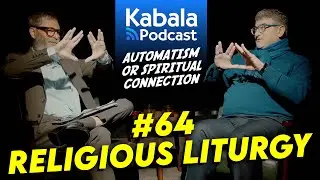 RELIGIOUS LITURGY: Spiritual connection or empty automatism? | Kabala Podcast