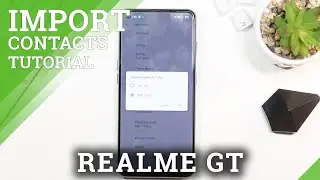 How to Move Phone Numbers from SIM Card to REALME GT Internal Memory