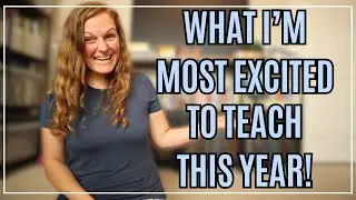 WHAT I'M MOST EXCITED TO TEACH THIS YEAR | What I'm Looking Forward to This Homeschool Year