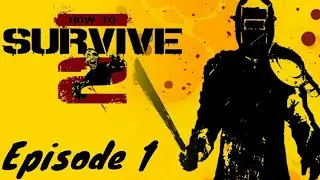 How To Survive 2 Walkthrough Episode 1 [HD PS4 LIVESTREAM - No Commentary]