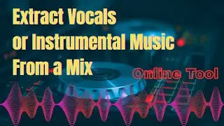 How to Extract Vocals or Instrumental Music From a Mix | Music Vocal Separation Tutorial