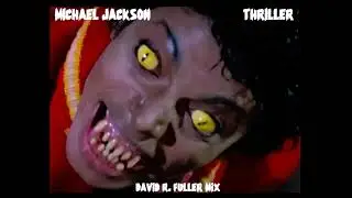 Michael Jackson - Thriller (David R. Fuller Mix)