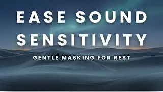Quiet Rest during Sound Sensitivity | Brown and Pink Blend Soundscape with Soft Diffusion