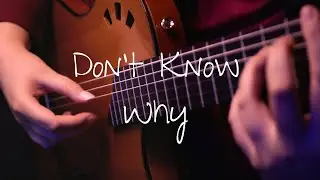 Norah Jones - Don't Know Why - Fingerstyle Guitar