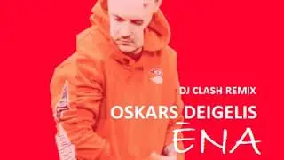 OSKARS DEIGELIS - ĒNA (DJ CLASH RMX)