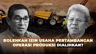 Bolehkah Izin Usaha Pertambangan Operasi Produksi Dialihkan? | Dokumenter