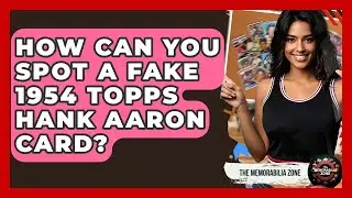 How Can You Spot A Fake 1954 Topps Hank Aaron Card? - The Memorabilia Zone