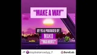 &ldquo;MAKE A WAY&rdquo; 963 Hertz Audio Production by Mako