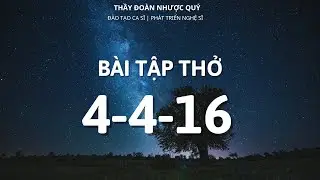 B&agrave;i tập Thở 4-4-16 | Thầy Đo&agrave;n Nhược Qu&yacute; | Đ&agrave;o Tạo Ca Sĩ | Ph&aacute;t Triển Nghệ Sĩ |